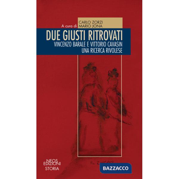 Due giusti ritrovati. Vincenzo Barale e Vittorio Cavasin. Una ricerca rivolese