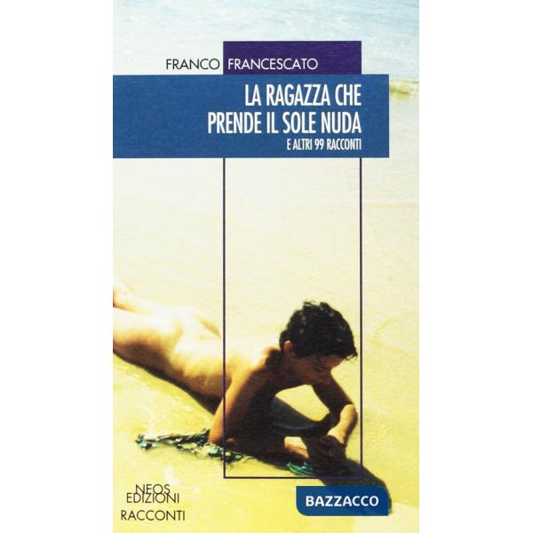 Ragazza che prende il sole nuda. E altri 99 racconti (La)