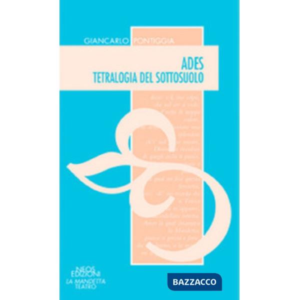 Ades. Tetralogia del sottosuolo