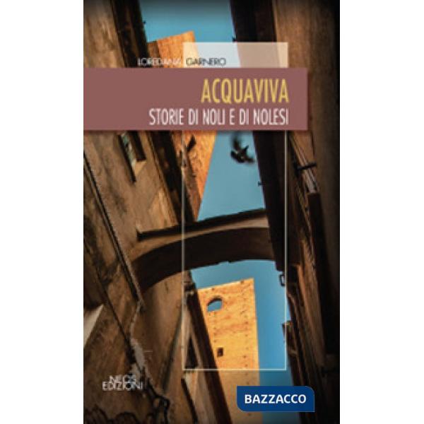 Acquaviva. Storie di Noli e di nolesi
