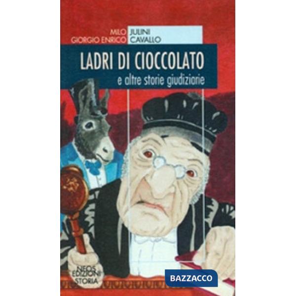 Ladri di cioccolato. E altre storie giudiziarie