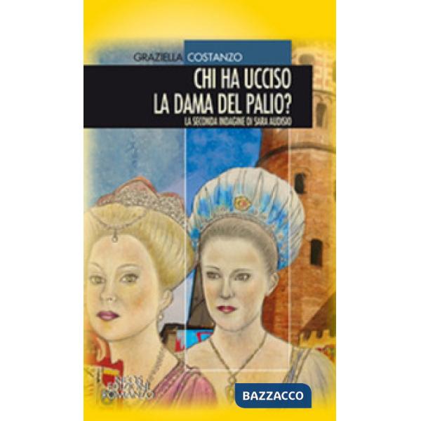 Chi ha ucciso la dama del palio? La seconda indagine di Sara Audisio