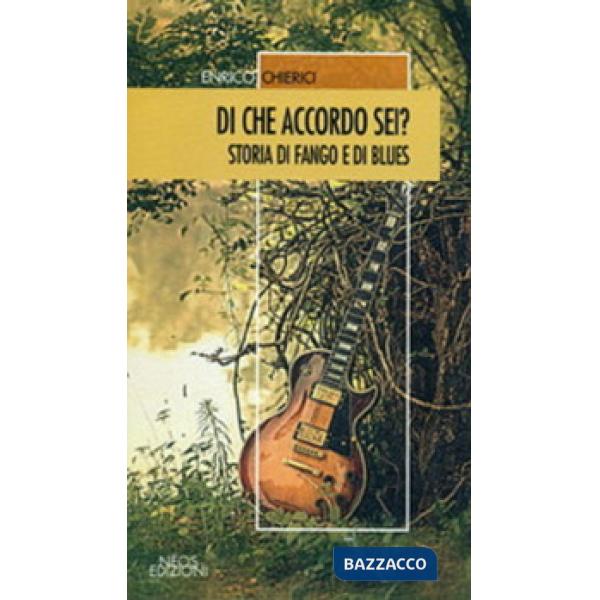 Di che accordo sei? Storia di fango e di blues