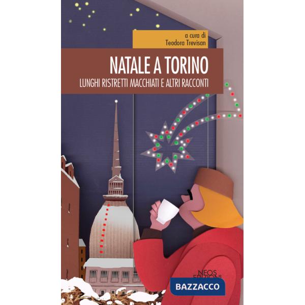 Natale a Torino. Lunghi, ristretti, macchiati e altri racconti
