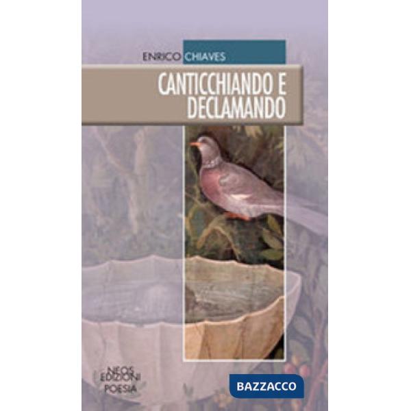 Canticchiando e declamando