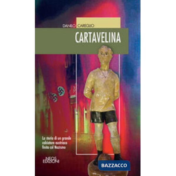 Cartavelina. La storia di un grande calciatore austriaco finita con il nazismo