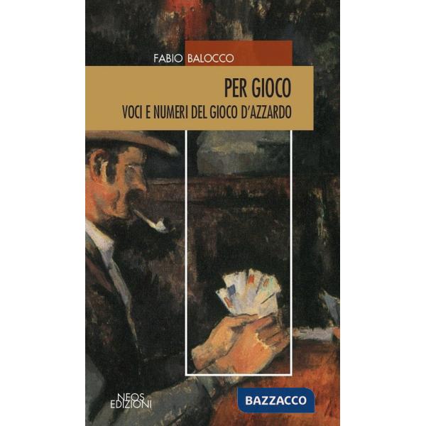 Per gioco. Voci e numeri del gioco d'azzardo