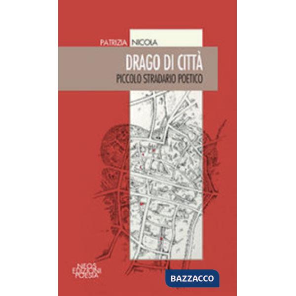 Drago di città. Piccolo stradario poetico