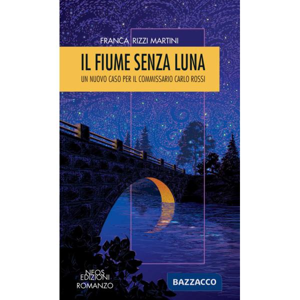 Fiume senza luna. Un nuovo caso per il commissario Carlo Rossi (Il)
