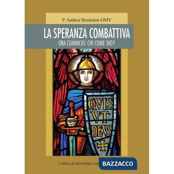 Speranza combattiva. Ora comincio: chi come dio? (La)
