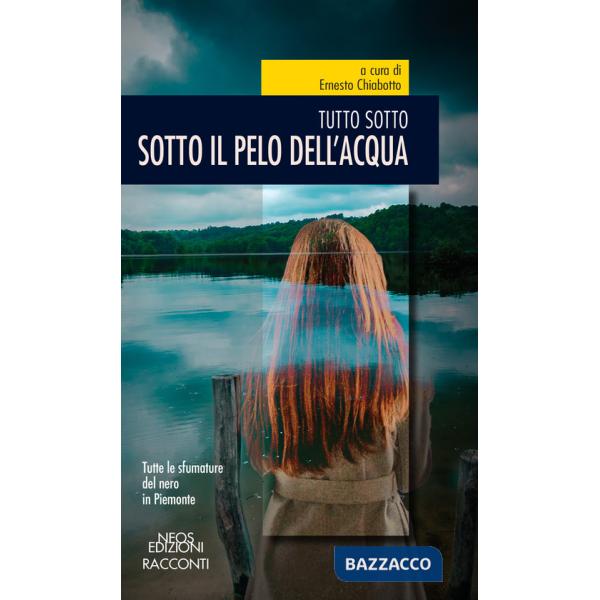 Sotto il pelo dell'acqua. Tutto sotto