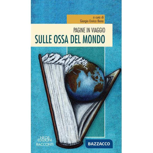 Pagine in viaggio. Sulle ossa del mondo