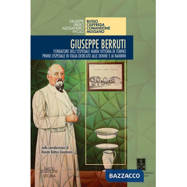 Giuseppe Berruti. Fondatore dell'Ospedale Maria Vittoria di Torino