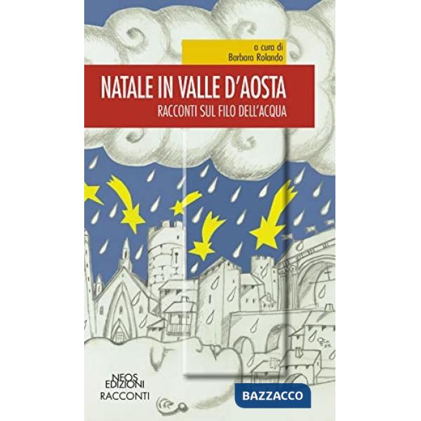 Natale in Valle d'Aosta. Racconti sul filo dell'acqua