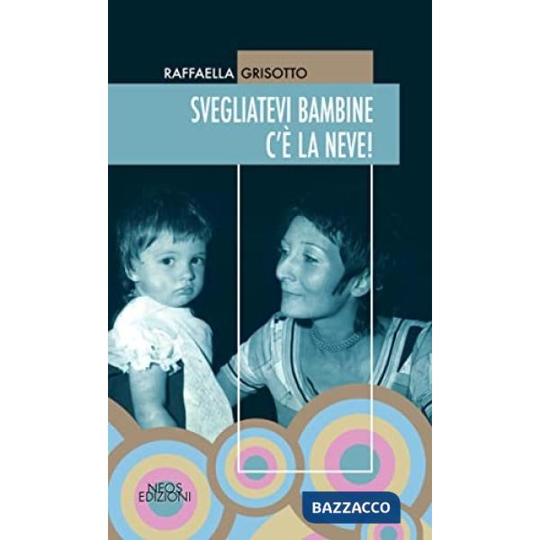 Svegliatevi bambine c'è la neve!