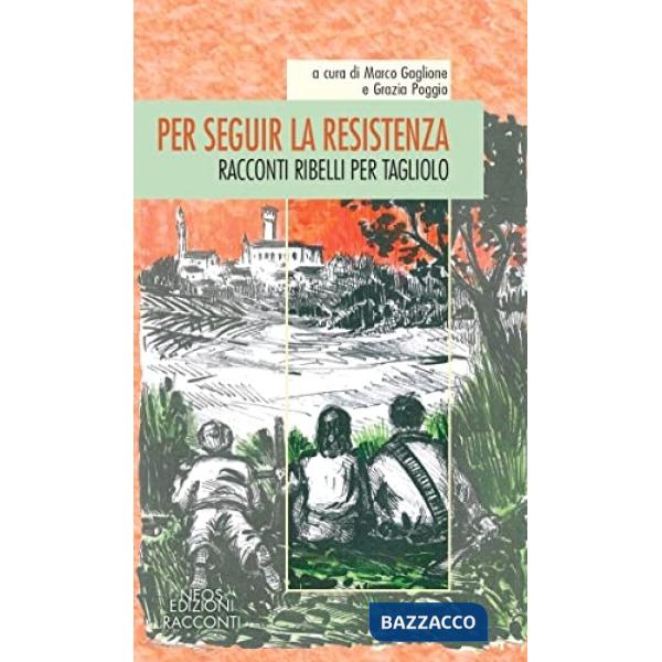 Per seguir la Resistenza. Racconti ribelli per Tagliolo