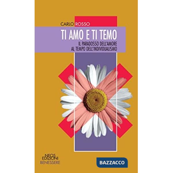 Ti amo e ti temo. Il paradosso dell'amore al tempo dell'individualismo