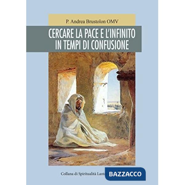 Cercare la pace e l'infinito in tempi di confusione