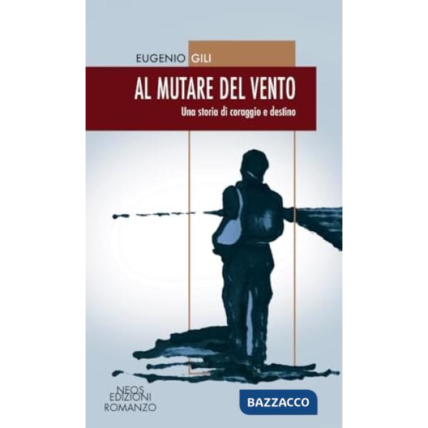 Al mutare del vento. Una storia di coraggio e destino