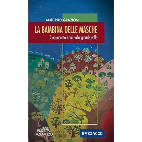 Bambina delle masche. Cinquecento anni nella grande valle (La)