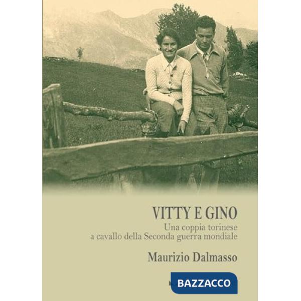 Vitty e Gino. Una coppia torinese a cavallo della seconda guerra mondiale