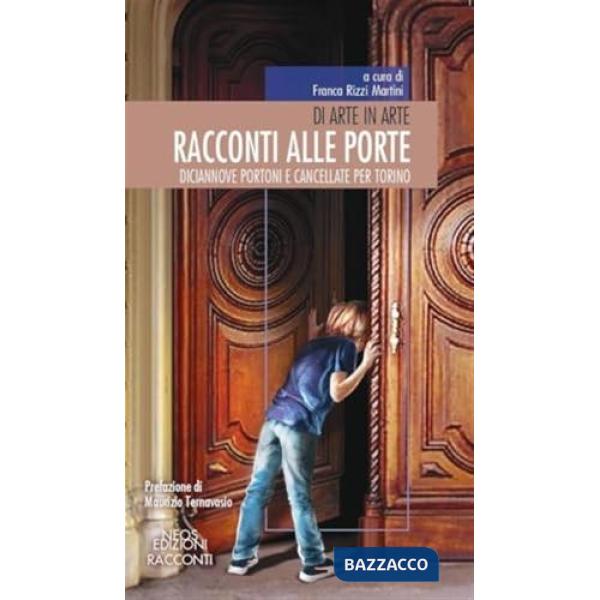 Racconti alle porte. Diciannove portoni e cancellate per Torino
