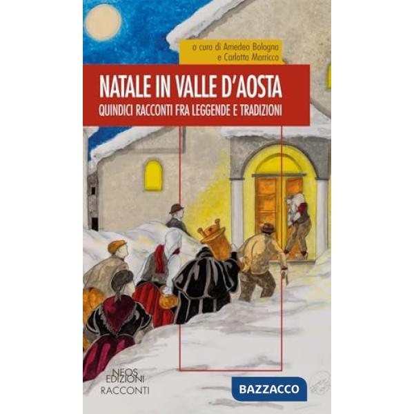 Natale in Valle d'Aosta. Racconti leggende tradizioni