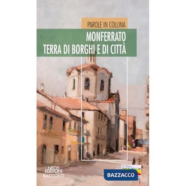 Parole in collina. Monferrato terra di borghi e di città. Dalle parole delle discriminazioni ai pericoli delle violenze