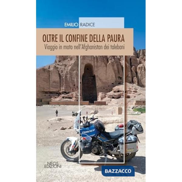Oltre il confine della paura. Viaggio in moto nell'Afghanistan dei talebani