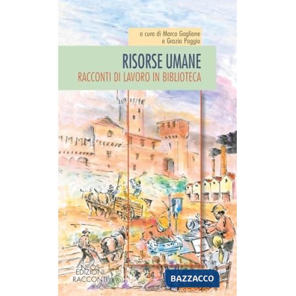 Risorse umane. Racconti di lavoro in biblioteca