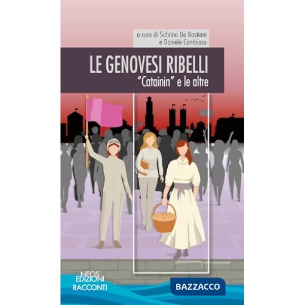 Genovesi ribelli. «Catainin» e le altre (Le)