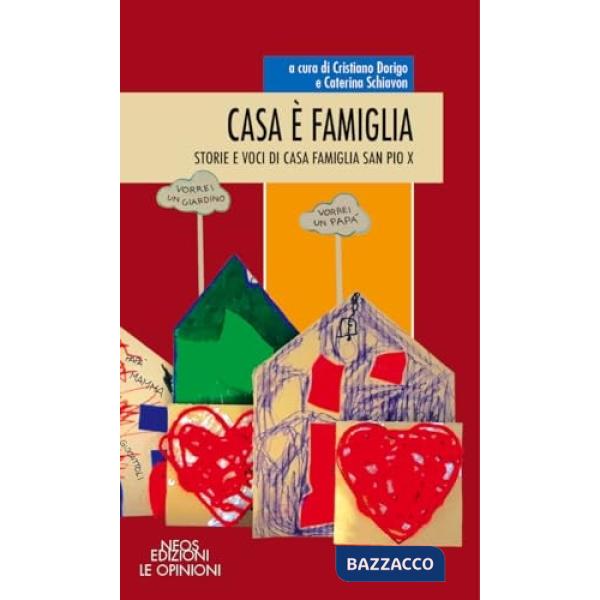 Casa è famiglia. Storie e voci di Casa Famiglia San Pio X