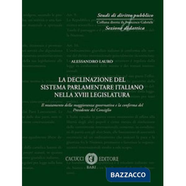 DECLINAZIONE DEL SISTEMA PARLAMENTARE ITALIANO NELLA XVIII LEGISLATURA. IL MUTAMENTO DELLA
