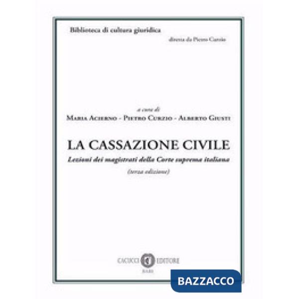 CASSAZIONE CIVILE. LEZIONI DEI MAGISTRATI DELLA CORTE SUPREMA ITALIANA. NUOVA EDIZ. (LA)
