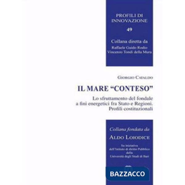 Il mare «conteso». Lo sfruttamento del fondale a fini energetici fra Stato e Regioni. Profili costituzionali
