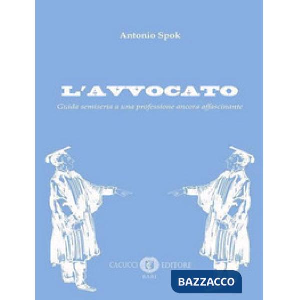 L'avvocato. Guida semiseria a una professione ancora affascinante