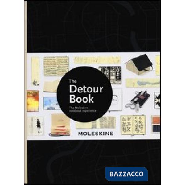 Detour book. The Moleskine notebook experience. Ediz. illustrata (The)