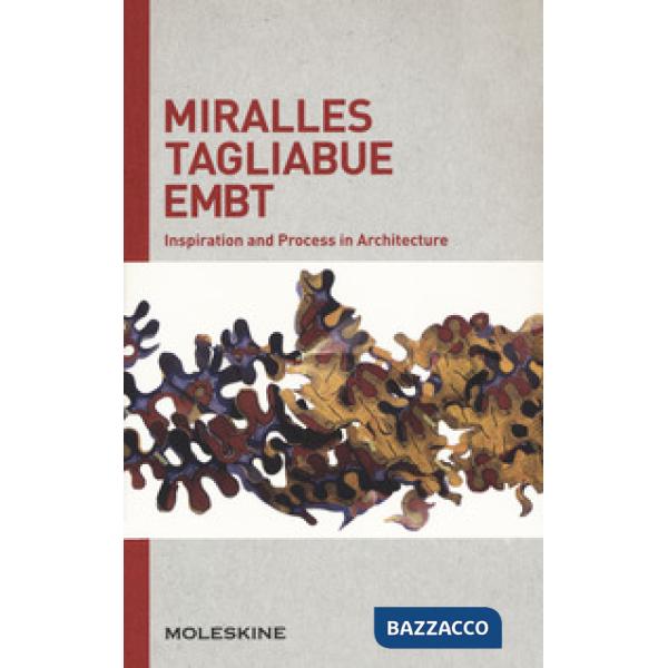 Miralles Tagliabue EMBT. Inspiration and process in architecture. Ediz. a colori