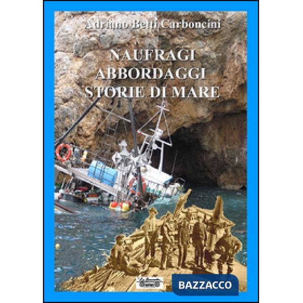 Naufraghi, abbordaggi, storie di mare