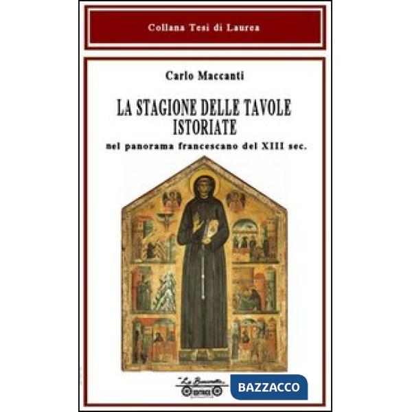 Stagione delle tavole istoriate. Nel panorama francescano del XIII sec. (La)