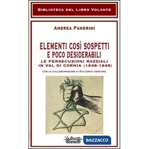 Elementi così sospetti e poco desiderabili. Le persecuzioni razziali in Val di Cornia (1938-1945)