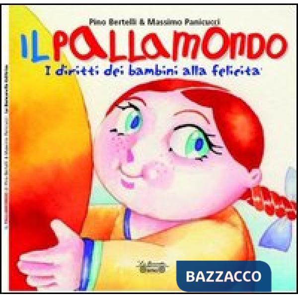 Pallamondo. I diritti dei bambini alla felicità (Il)