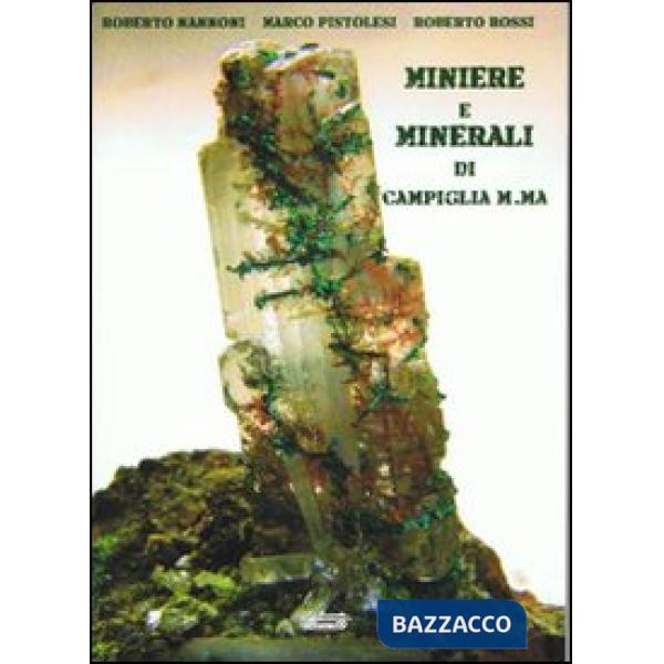 Miniere e minerali di Campiglia M.ma. Ediz. illustrata