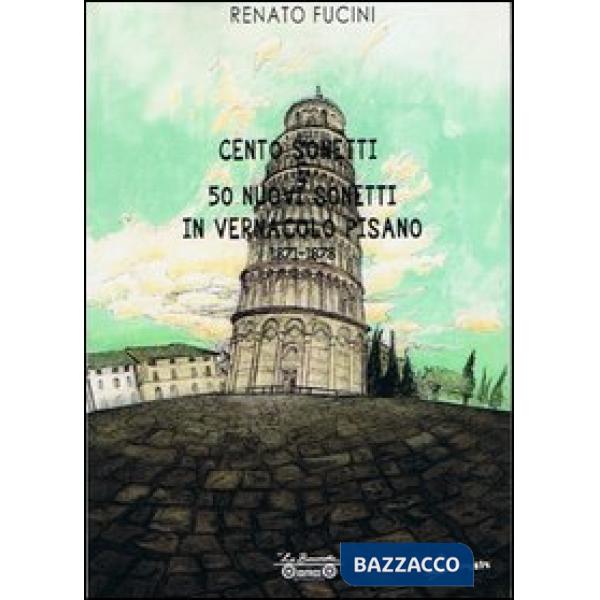 Cento sonetti e 50 nuovi sonetti in vernacolo pisano