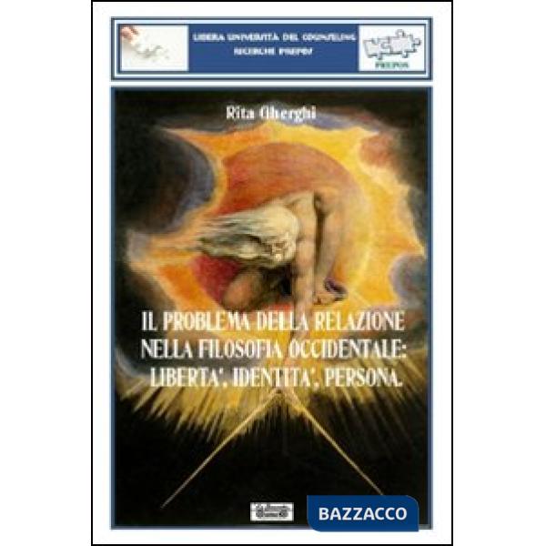 Problema della relazione nella filosofia occidentale. Libertà, identità, persona (Il)