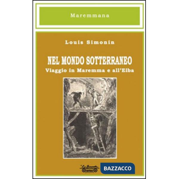 Nel mondo sotterraneo, viaggio in Maremma e all'Elba