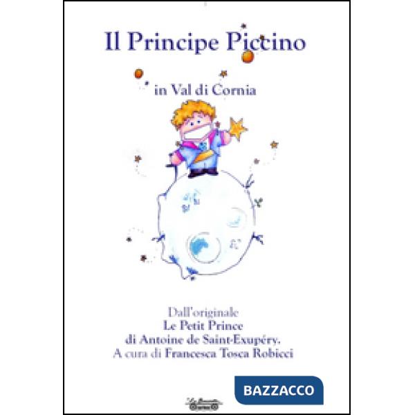 Principe piccino, in val di Cornia da Antoine de Saint-Exupéry (Il)