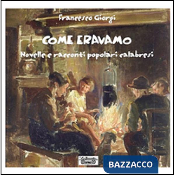 Come eravamo. Novelle e racconti popolari calabresi