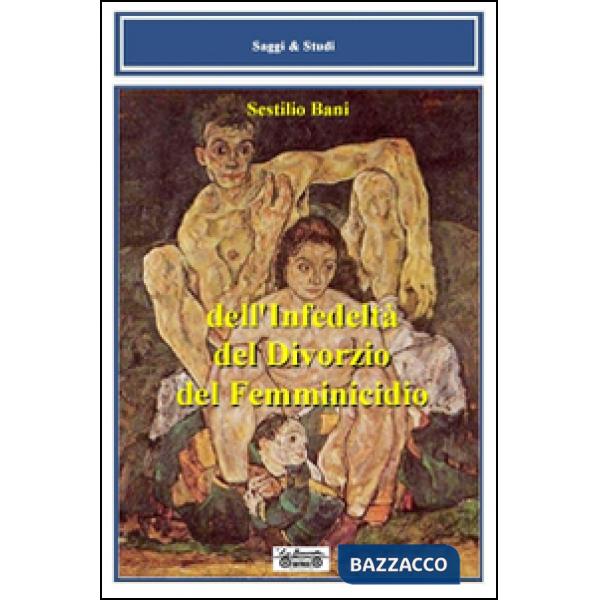 Dell'infedeltà, del divorzio, del femminicidio