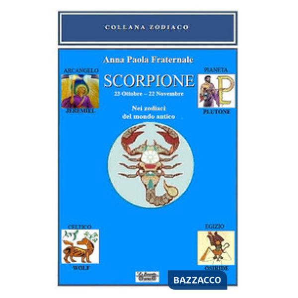 Scorpione. 23 ottobre-22 novembre. Nei zodiaci del mondo antico
